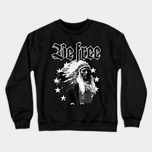 Be Free Native American Crewneck Sweatshirt